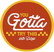 You Gotta Try This